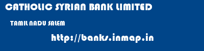 CATHOLIC SYRIAN BANK LIMITED  TAMIL NADU SALEM    banks information 